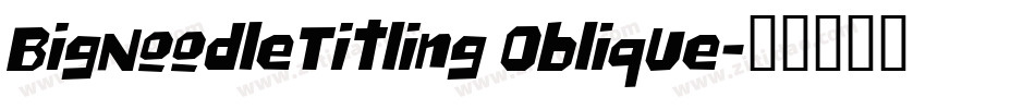 BigNoodleTitling Oblique字体转换